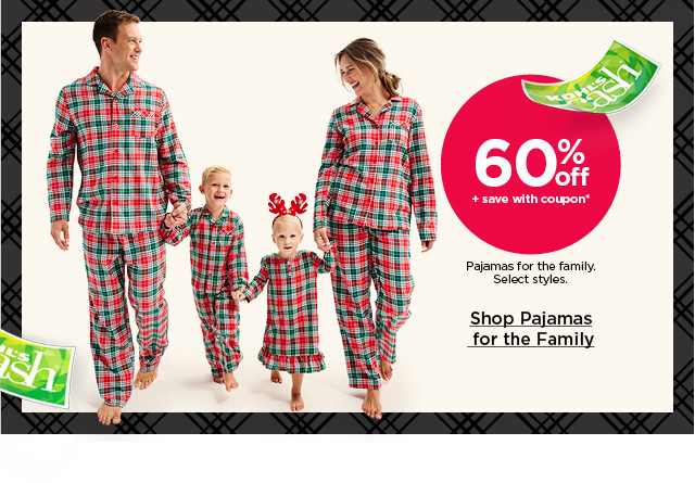 60% off plus save with coupon pajamas for the family. select styles. shop pajamas for the family.