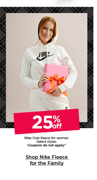 25% off nike club fleece for women. select styles. coupons do not apply. shop nike fleece for the family.