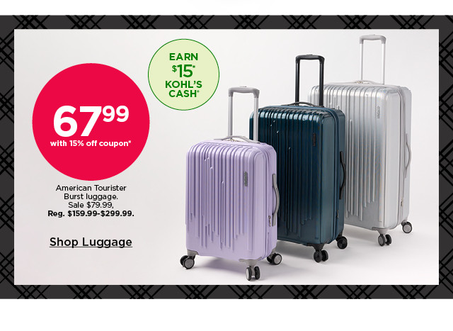 67.99 with 15% off coupon on american tourist burst luggage. shop luggage.