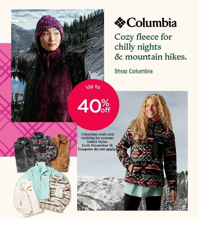 up to 40% off columbia coats and clothing for women. select styles. coupons do not apply. shop columbia.