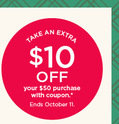 3-day deal dash. select styles on sale. take an extra $10 off your $50 purchase with coupon and free shipping with no minimum purchase required. shop now.