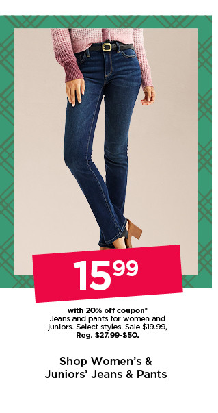 $15.99 with 20% off coupon jeans and pants for women and juniors. select styles. shop women's & juniors' jeans & pants.