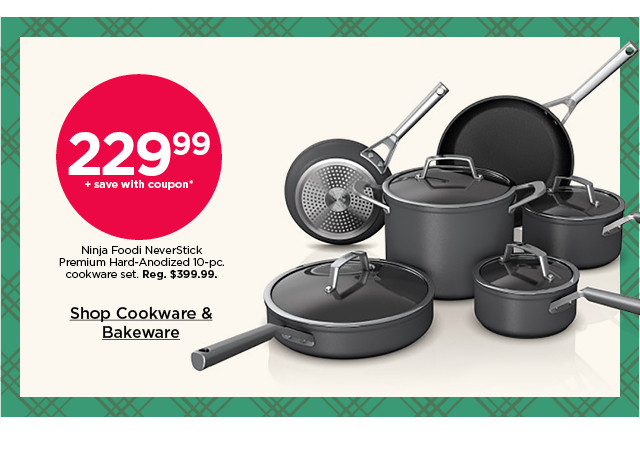 229.99 plus save with coupon ninja foodi neverstick premium hard-anodized 10-pc cookware set. shop cookware and bakeware.