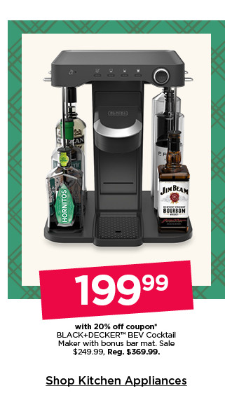 199.99 with 20% off coupon black and decker bev cocktail maker with bonus bar mat. sale 249.99. shop kitchen appliances.