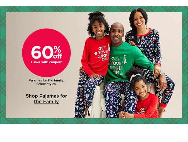 60% off plus save with coupon pajamas for the family. select styles. shop pajamas for the family.