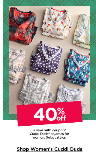 40% off plus save with coupon cuddl duds pajamas for women. select styles. shop women's cuddl duds.