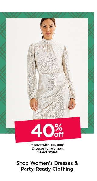 40% off plus save with coupon dresses for women. select styles. shop women's dresses & party-ready clothing.