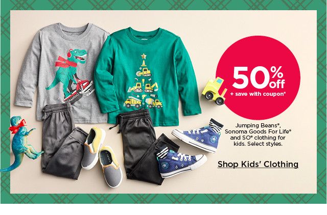 50% off plus save with coupon on jumping beans, sonoma goods for life and so clothing for kids. select styles. shop kids clothing.