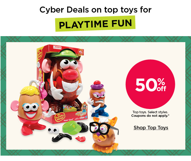 50% off top toys. select styles. coupons do not apply. shop toys.