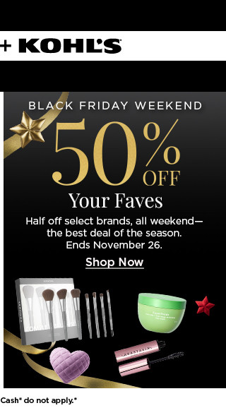 black friday weekend. 50% off your faves. half off brands, the best deals of the season. shop now.