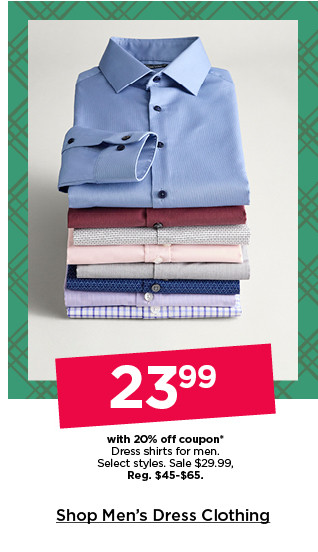 23.99 with 20% off coupon on dress shirts for men. select styles. shop men's dress clothing.