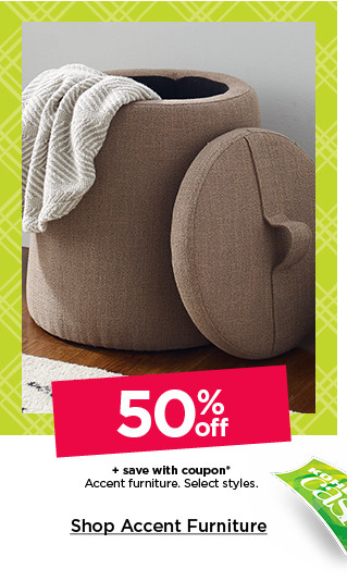 50% off plus save with coupon accent furniture. select styles. shop accent furniture.