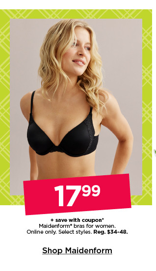 $17.99 plus save with coupon maidenform bras for women. online only. select styles. shop maidenform.