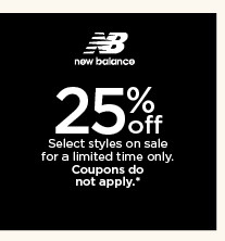 25% off select new balance styles on sale. coupons do not apply. shop now.