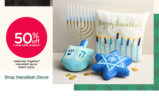 50% off plus save with coupon celebrate together hanukkah decor. select styles. shop hanukkah decor.