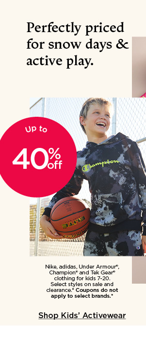 up to 40% off nike, adidas, under armour, champion and tek gear clothing for kids. select styles. coupons do not apply. shop kids' activewear.