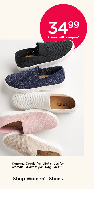 34.99 plus save with coupon on sonoma goods for life shoes for women. select styles. shop women's shoes.