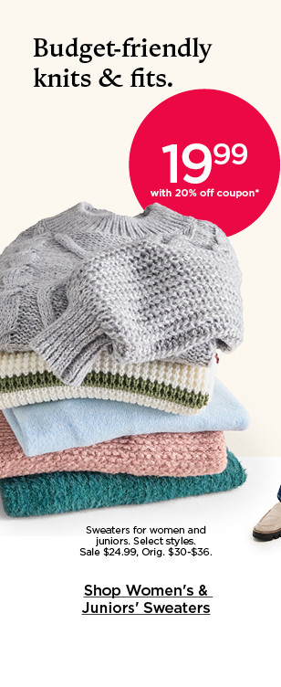 19.99 with 20% off coupon sweaters for women and juniors. select styles. shop women's and juniors' sweaters.