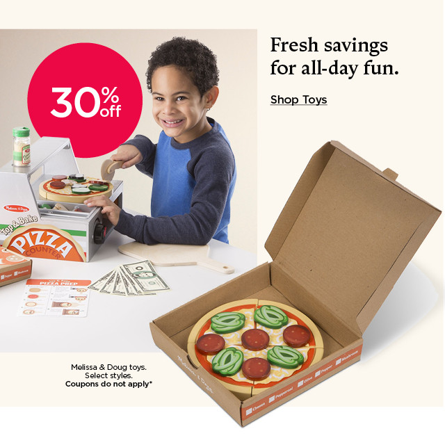 30% off melissa and doug toys. select styles. coupons do not apply. shop toys.