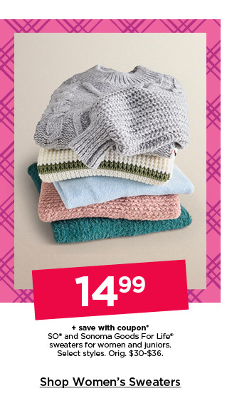 $14.99 plus save with coupon so sweaters for women and juniors. select styles. shop women's sweaters.