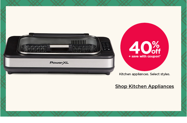 40% off plus save with coupon kitchen appliances. select styles. shop kitchen appliances.