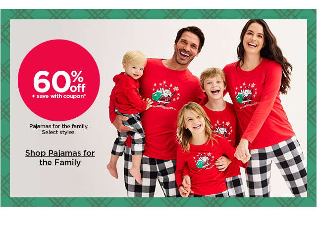 60% off plus save with coupon pajamas for the family. select styles. shop pajamas for the family.