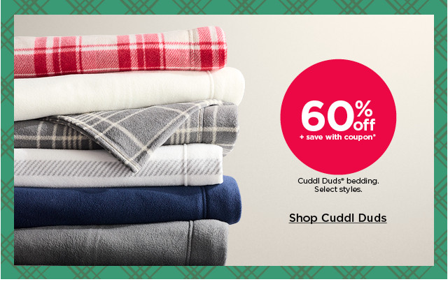 60% off plus save with coupon cuddl duds bedding. select styles. shop cuddl duds.