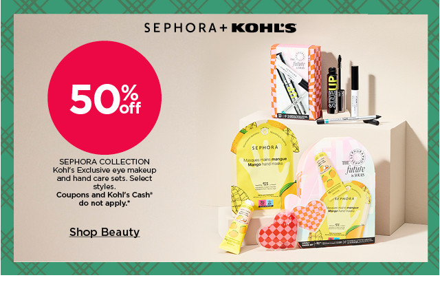 50% off sephora collection kohls exclusive eye makeup and hand care sets. select styles coupons and kohls cash do not apply. shop beauty.