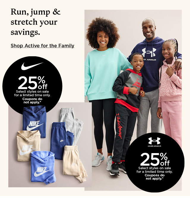 run, jump and stretch your savings. shop active for the family.