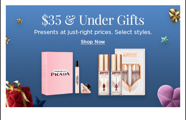 $35 and under gifts. presents at just right prices. shop now.