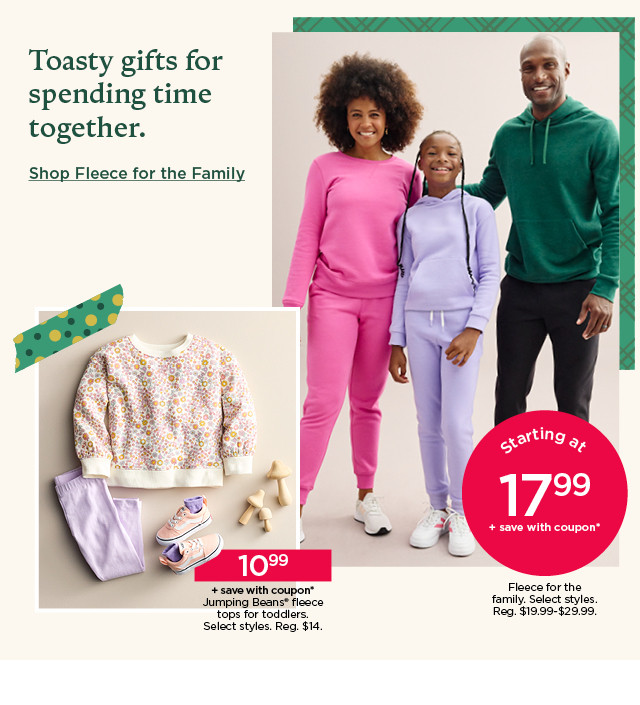 toasty gifts for spending time together.  shop fleece for the family.