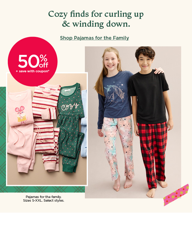 50% off plus save with coupon pajamas for the family. select styles. shop pajamas for the family.