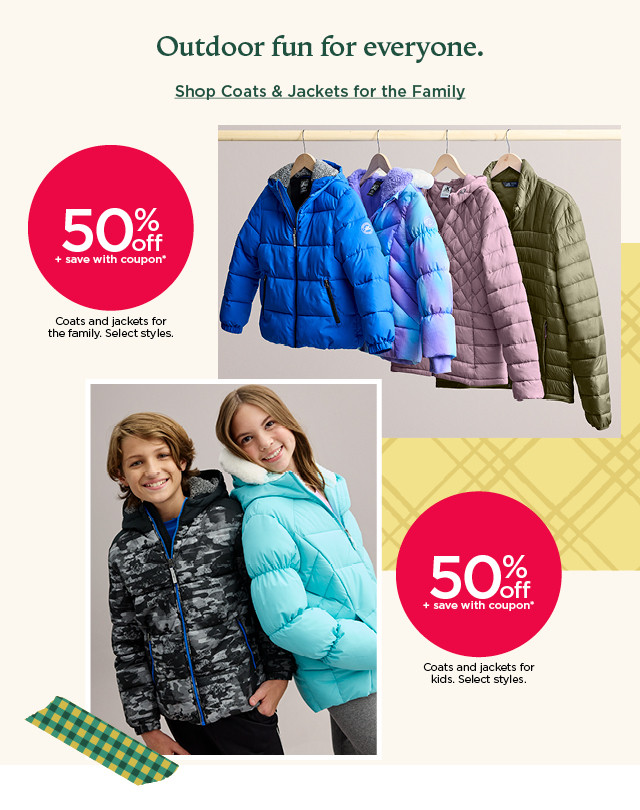 50% off plus save with coupon coats and jackets for the family. select styles. shop jackets and coats for the family.