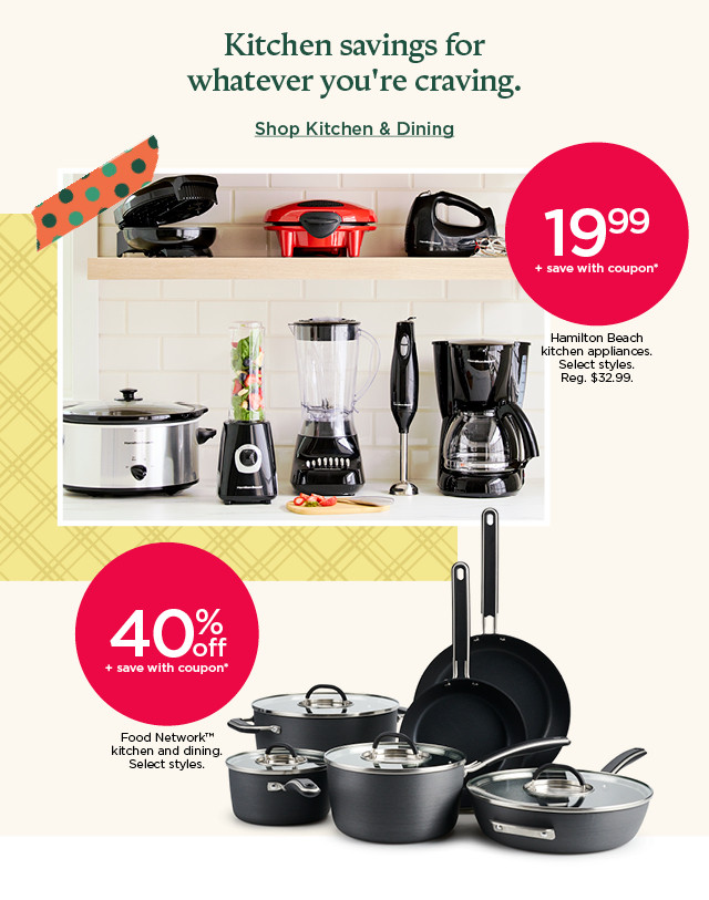 kitchen savings for whatever you're craving. shop kitchen and dining.