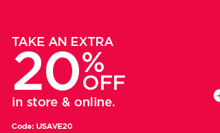 take an extra 20% off in store and online. shop now.