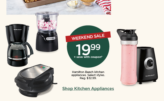 19.99 plus save with coupon hamilton beach kitchen appliances. select styles. shop kitchen appliances.