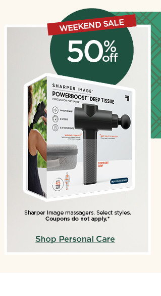 50% off sharper image massagers. select styles. coupons do not apply. shop personal care.