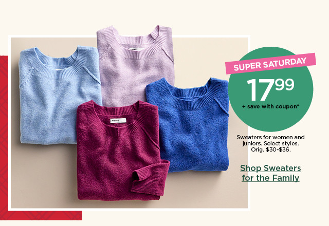 $17.99 plus save with coupon sweaters for women and juniors. select styles. shop sweaters for the family.