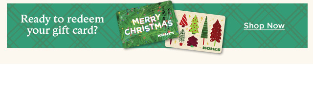 ready to redeem your gift card? shop now.