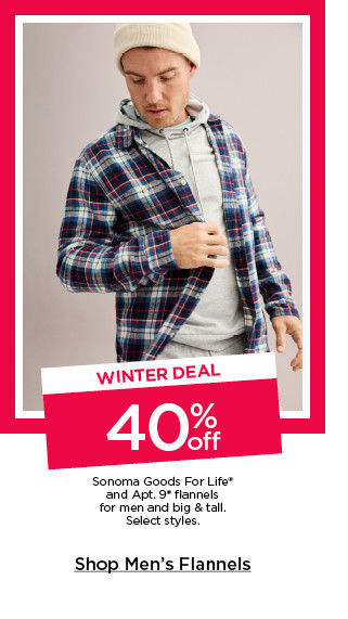 winter deal 40% off sonoma goods for life and apt 9 flannels for men and big and tall. select styles. shop men's flannels.