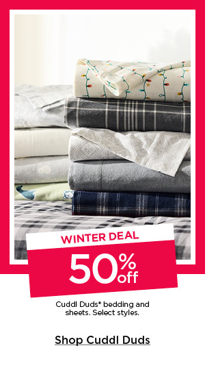 winter deal. 50% off cuddl duds bedding and sheets. select styles. shop cuddl duds.