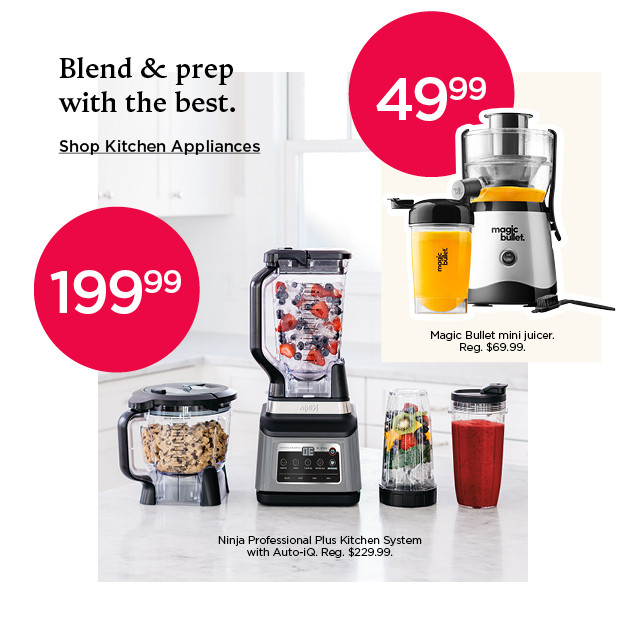 blend and prep with the best. shop kitchen appliances.