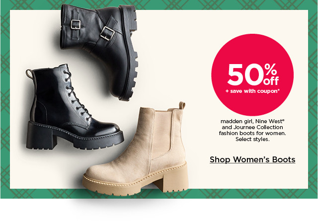 50% off plus save with coupon on madden girl, so and journee collection fashion boots for women. select styles. shop women's boots.