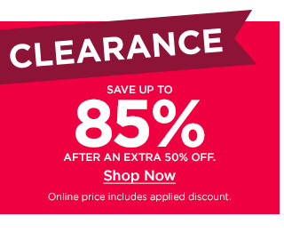 clearance save up to 85% after and extra 50% off. shop now.