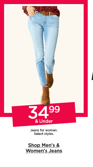 $34.99 and under jeans for men and women. select styles. shop men's and women's jeans.