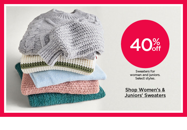 40% off sweaters for women and juniors. select styles. shop women's and juniors' sweaters.