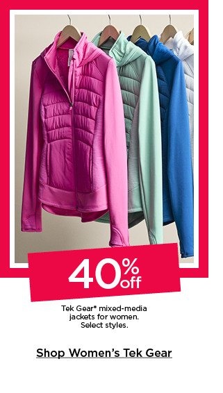 40% off tek gear mixed-media jackets for women. select styles. shop women's tek gear.