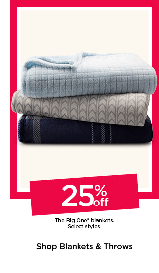 25% off the big one blankets. select styles. shop blankets and throws.