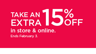 take an extra 15% off in store and online. shop now.