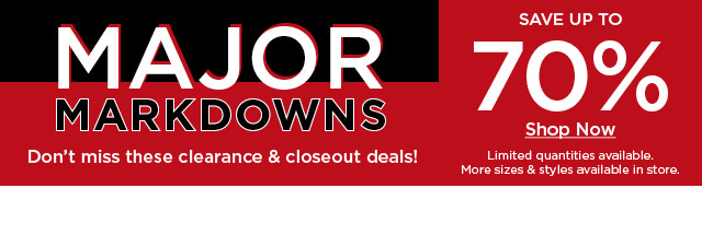 major markdowns. save up to 70% off. don't miss these clearance and closeout deals. shop now.
